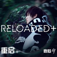 Lu Han - Reloaded+