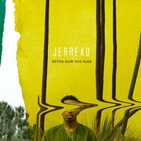 Jerreau - Never How You Plan
