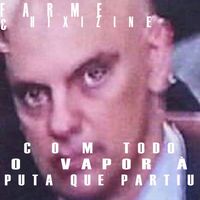 Farme & Hixizine - Com Todo o Vapor &agrave; Puta que Pariu
