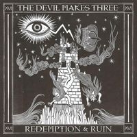 The Devil Makes Three - Redemption & Ruin