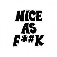 Nice As Fuck - Nice as Fuck