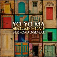 Yo-Yo Ma & The Silk Road Ensemble - Sing Me Home