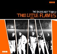 The Little Flames - The Day Is Not Today