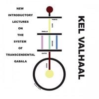 Kel Valhaal - New Introductory Lectures on the System of Transcendental Qabala