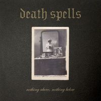 Death Spells - Nothing Above, Nothing Below