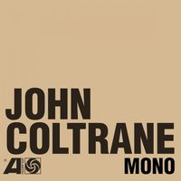 John Coltrane - The Atlantic Years in Mono