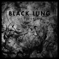 Black Lung - See The Enemy