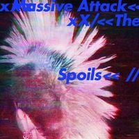Massive Attack - The Spoils / Come Near Me
