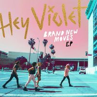 Hey Violet - Brand New Moves