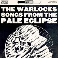 The Warlocks - Songs From the Pale Eclipse