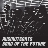 Ausmuteants - Band of the Future