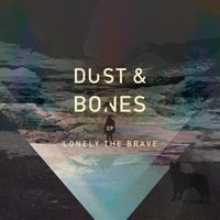 Lonely The Brave - Dust & Bones