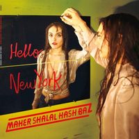 Maher Shalal Hash Baz - Hello New York