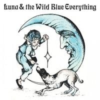 Mat Kerekes - Luna & the Wild Blue Everything