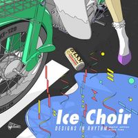 Ice Choir - Designs In Rhythm