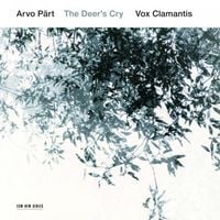 Vox Clamantis - Arvo P&auml;rt: The Deer's Cry