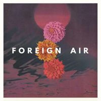 Foreign Air - For the Light