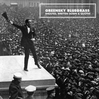 Greensky Bluegrass - Shouted, Written Down & Quoted