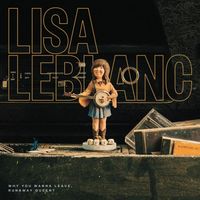 Lisa LeBlanc - Why You Wanna Leave, Runaway Queen?