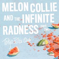 Tokyo Police Club - Melon Collie and the Infinite Radness, Pt. 2