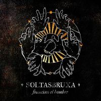 Francisco, El Hombre - Soltasbruxa