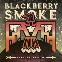 Blackberry Smoke - Like an Arrow