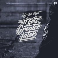 Tiff The Gift - It Get's Greater Later