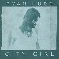 Ryan Hurd - City Girl