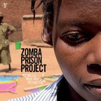 Zomba Prison Project - I Will Not Stop Singing
