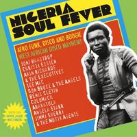 Various Artists - Nigeria Soul Fever - Afro Funk, Disco and Boogie: West African Disco Mayhem!