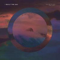 I Built The Sky - The Sky Is Not The Limit