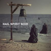 Hail Spirit Noir - Mayhem in Blue