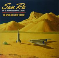 Sun Ra - The Space Age Is Here to Stay