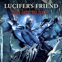 Lucifer's Friend - Too Late To Hate