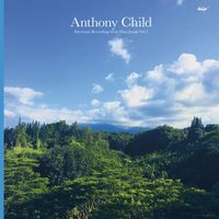 Anthony Child - Electronic Recordings from Maui Jungle, Vol. 2