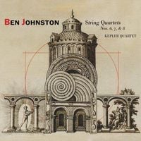 Kepler Quartet - Ben Johnston: String Quartets Nos. 6, 7 & 8