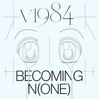 V1984 - Becoming N(one)