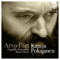 Daniel Reuss & Cappella Amsterdam - Arvo Pärt: Kanon Pokajanen