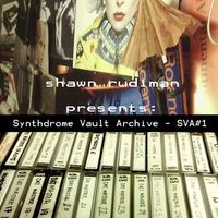 Shawn Rudiman - Synthdrome Vault Archives #1