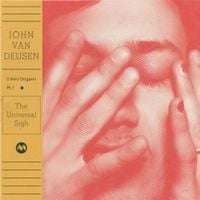 John Van Deusen - (I Am) Origami, Pt. 1 - The Universal Sigh