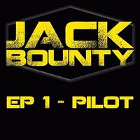 Jack Bounty - EP 1 - Pilot