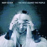 Mary Ocher - The West Against The People