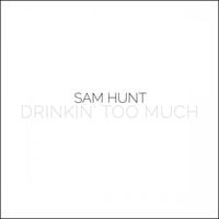 Sam Hunt - Drinkin' Too Much