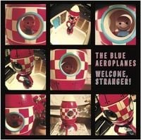 The Blue Aeroplanes - Welcome, Stranger!