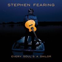 Stephen Fearing - Every Soul's a Sailor