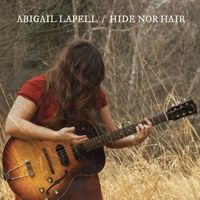 Abigail Lapell - Hide Nor Hair