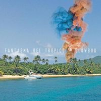 Glowbug - Fantasma Del Tropico