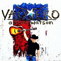 Aaron Watson - Vaquero