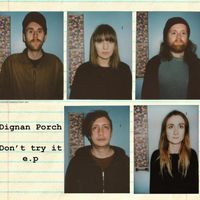 Dignan Porch - Don't Try It