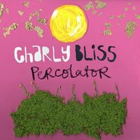 Charly Bliss - Percolator